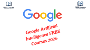 Google Artificial Intelligence FREE Courses 2026