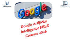 Google Artificial Intelligence FREE Courses 2026