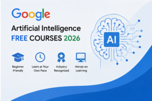Google Artificial Intelligence FREE Courses 2026